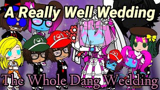 A Really Well Wedding:The Whole Dang Wedding (All Three Parts) (Gacha Club) (9K Subscriber Special)