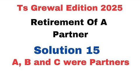 Solution no. 15 | Retirement of a partner | TS Grewal | Edition 2025 @sethsaccountancytricks