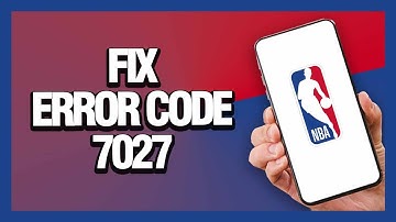 How to Fix NBA App Error Code 7027 - Android & Ios | Final Solution