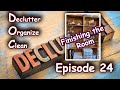 D.O.C (Declutter, Organize, Clean) - Episode 24