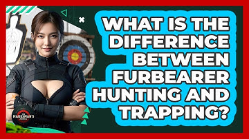 What Is The Difference Between Furbearer Hunting And Trapping? - The Marksman