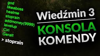 Wiedźmin 3 - KONSOLA, KOMENDY