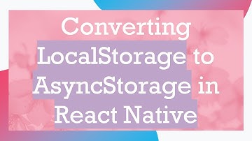 Converting LocalStorage to AsyncStorage in React Native