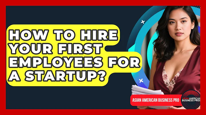 How To Hire Your First Employees For A Startup? - Asian American Business Pros
