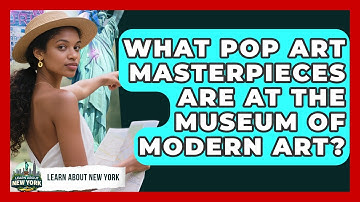 What Pop Art Masterpieces Are At The Museum Of Modern Art? - Learn About New York