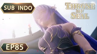 [sub indo] Throne Of Seal episode 85 उपशीर्षक