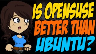 Is OpenSUSE Better than Ubuntu?