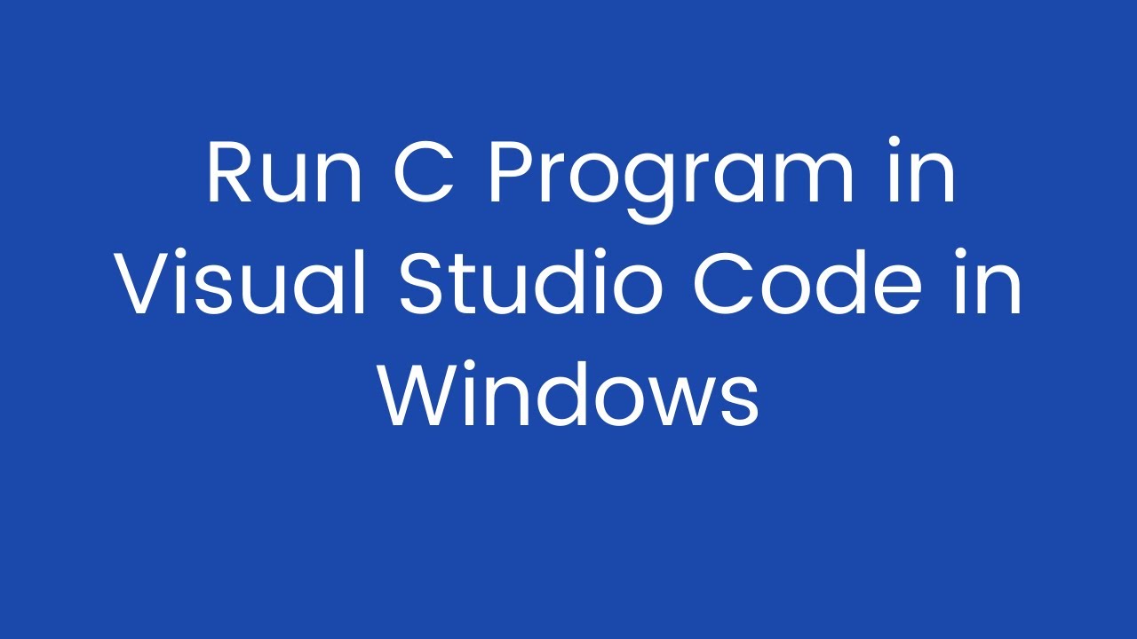 How To Run C Program In Visual Studio Code In Windows 7 8 10 run C In How To Run C Program In Visual Studio Code In Windows 7 8 10 run C In