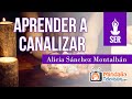 Aprender a canalizar, por Alicia Sánchez Montalbán