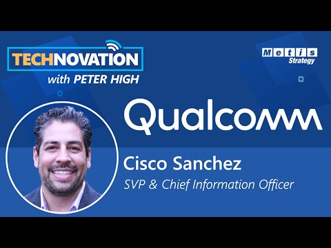 Qualcomm CIO Cisco Sanchez On Becoming An Intelligent Co. In Hardware U0026 Software | Technovation 765