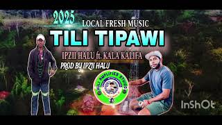 Tili Tipawi -Ipzii Halu Ft. Kala Kalafia-2025 Local Fresh Music