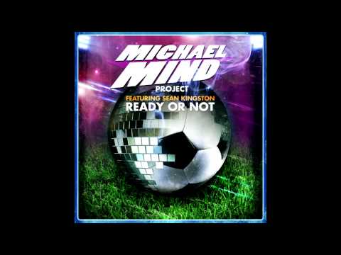 Michael Mind Project FeatSean KingstonReady Or Not Extended Mix