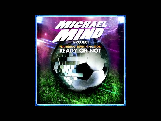 Michael Mind Project feat. Sean Kingston - Ready Or Not