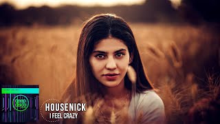 Housenick - I Feel Crazy (Original Mix)
