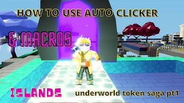 How to USE MACROS & AUTO CLICKER - underworld token saga pt1 - Islands - Roblox