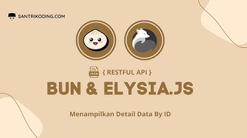 Tutorial Restful API Bun dan Elysia.js #5 : Menampilkan Detail Data By ID