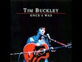 Tim Buckley - Once I Was