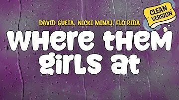 Thumbnail of David Guetta feat. Nicki Minaj & Flo Rida - Where Them Girls At (Clean - Lyrics)