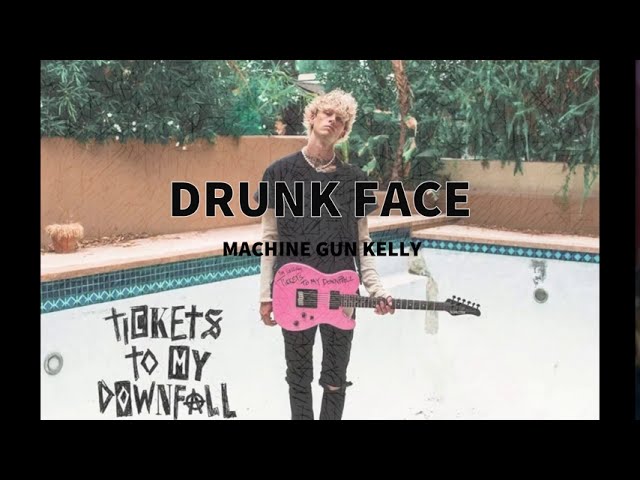 DRUNK FACE - MACHINE GUN KELLY letra inglés/español