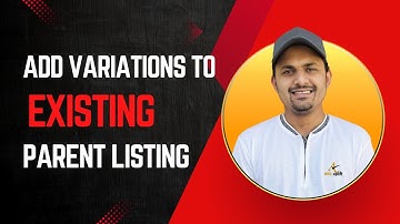 How to add variations to existing Amazon parent listing - Flat File Upload