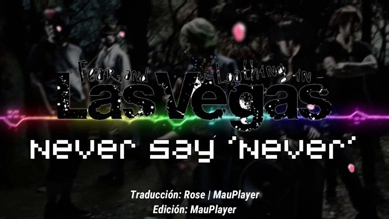 Fear And Loathing In Las Vegas Never Say Never Lyrics Espanol Youtube