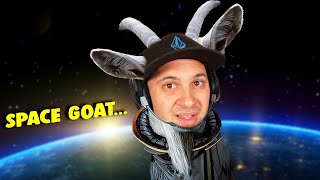 I'm a goat... in space...