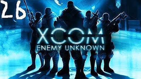 Cooler Plays | Xcom Enemy Unknown | Part 26