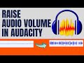 How to Raise Volume in Audacity