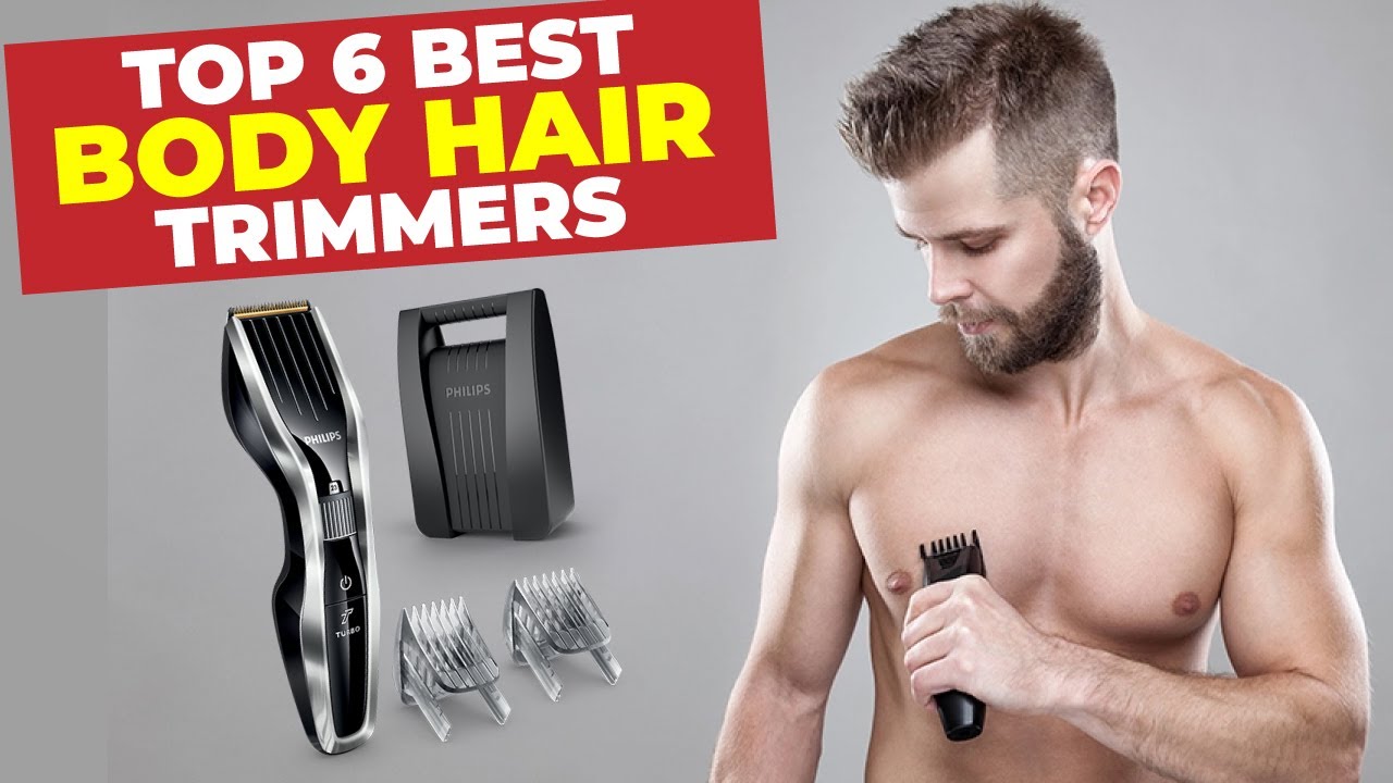 Top 6 Best Body Hair Trimmers || Men's Full Body Hair Removal || Best body  hair trimmer for men 2022 - YouTube