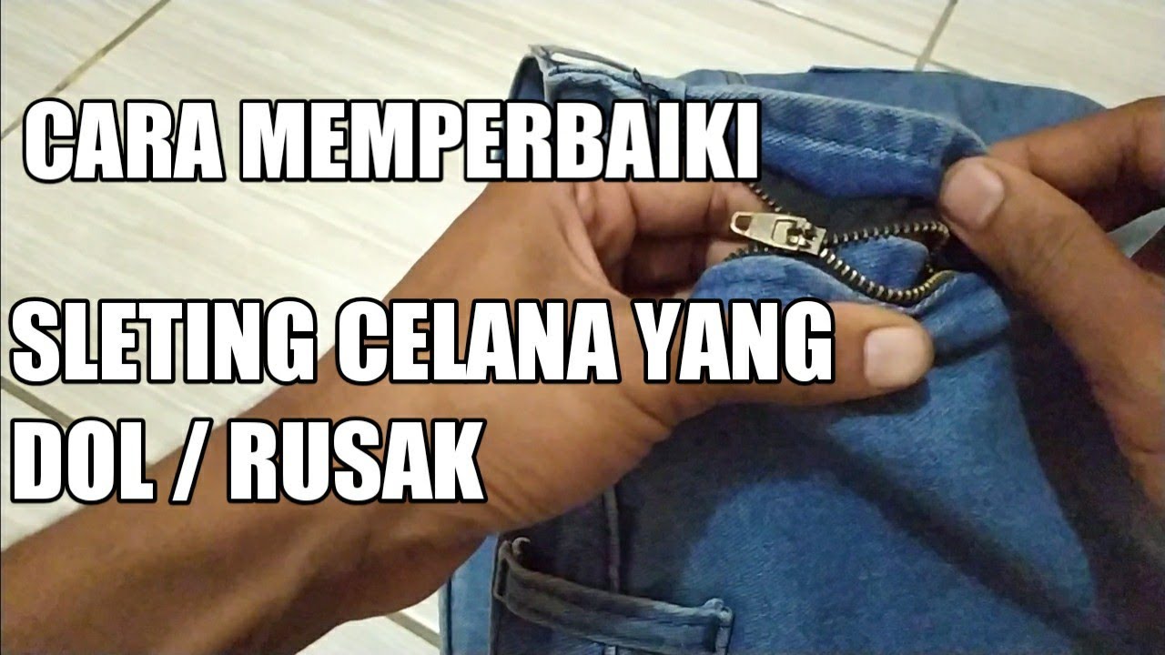 Cara memperbaiki sleting celana yang rusak / dol