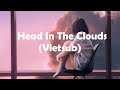 [Vietsub + Lyrics] Head in the Clouds - Hayd