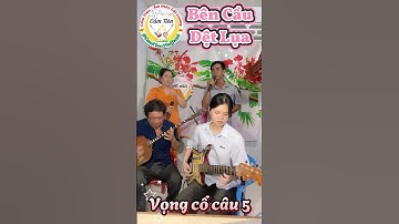 Bên Cầu Dệt Lụa (Vọng cổ câu 5) - Cẩm Tiên Guitar & Ông ngoại Sến - Tiếng hát của Hữu Kiệt