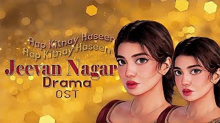 Aap Kitnay Haseen | Sahir Ali Bagga | Full OST | Jeevan Nagar | Green TV Entertainment