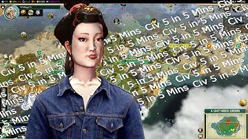 Civ 5 in 5 Mins: China and Wu - Sid Meier