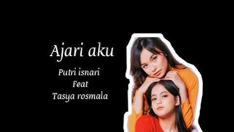 Putri isnari feat. Tasya rosmala AJARI AKU (lirik)