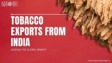 Tobacco Exports from India: Leading the Global Market