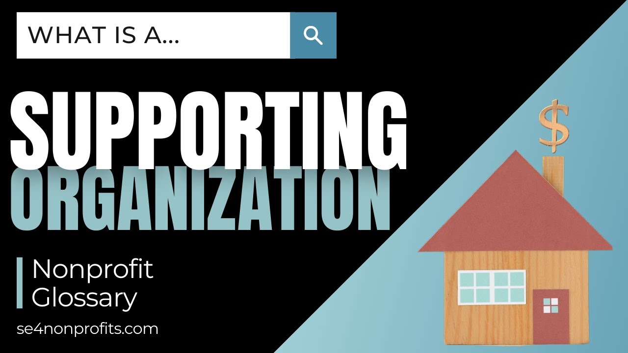 What Is A Supporting Organization SE4N Nonprofit Glossary YouTube What Is A Supporting Organization SE4N Nonprofit Glossary YouTube