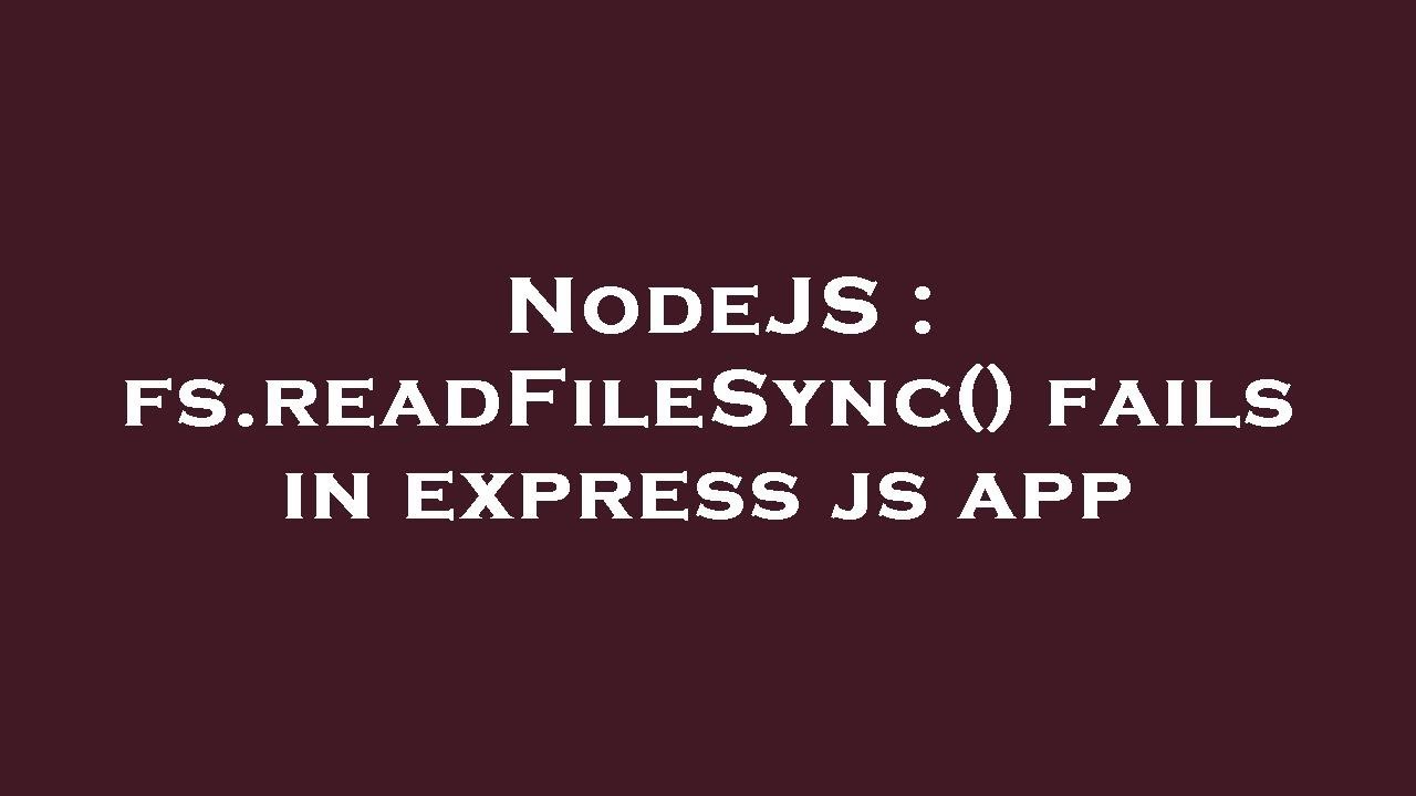 NodeJS : fs.readFileSync() fails in express js app - YouTube