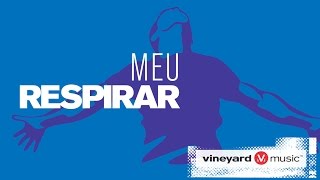 Meu respirar | Ministério Vineyard chords