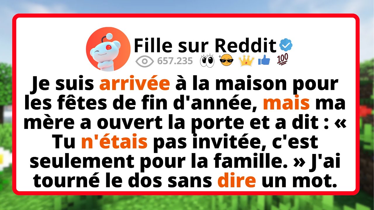 Je SUIS arrivée à la maison pour les fêtes de FIN d'année, mais ma mère a ouvert la PORTE et a dit..