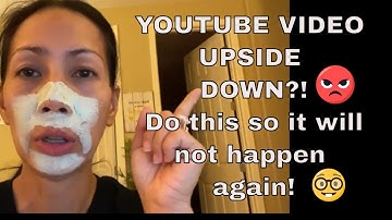 YouTube Hack fix to prevent your video to upload upside down
