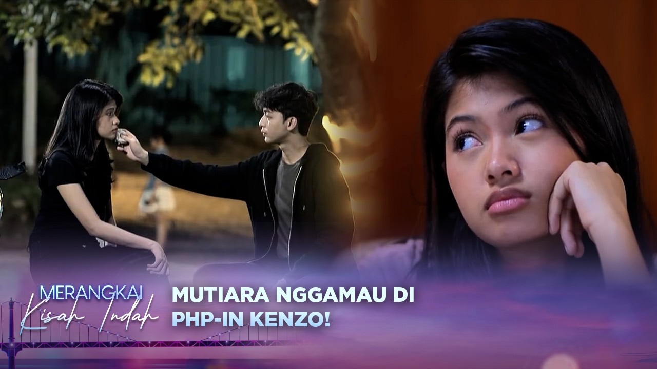 Mutiara Berharap Kenzo Nyatakan Perasaan Dengan Dirinya?