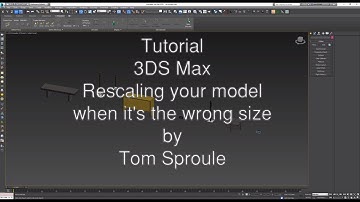 Tutorial 3DS Max rescaling objects