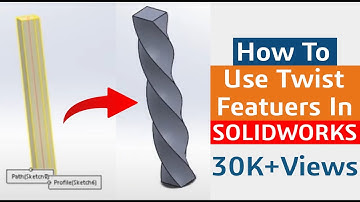How to use Twist feature in SOLIDWORKS
