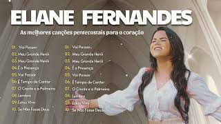 ELIANE FERNANDES - Collection of the best gospel songs praising God | Hinos 2024