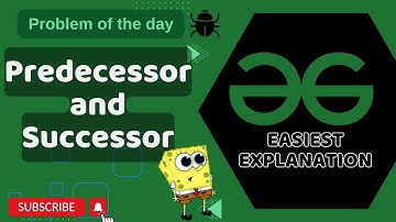 Predecessor and Successor | POTD | GFG Problem of the Day | C++ | Java | Python