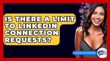 Is There A Limit To LinkedIn Connection Requests? - Everyday-Networking