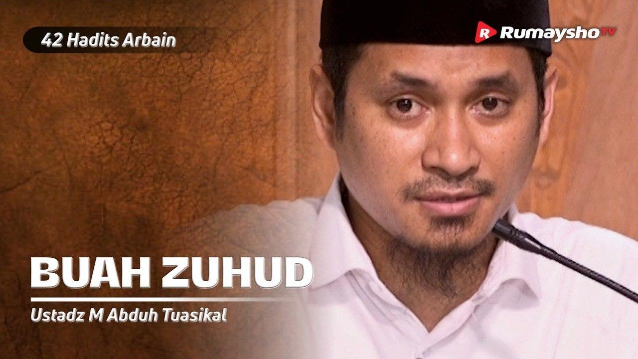 Dauroh 42 Hadits Arbain (31) : Buah dari Zuhud - Ustadz M Abduh Tuasikal