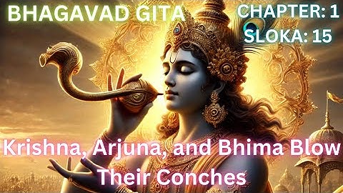 Bhagavad Gita - Chapter 1, Sloka 15: Divine Conches of Krishna, Arjuna, and Bhima