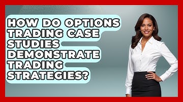 How Do Options Trading Case Studies Demonstrate Trading Strategies? - Stock and Options Playbook